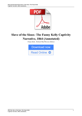 Slave of the Sioux- the Fanny Kelly Captivity Narrative, 1864 (Annotated) by Fanny Kelly , Richard Macpherson (Editor)