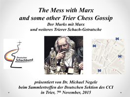 The Mess with Marx and Some Other Trier Chess Gossip Der Murks Mit Marx Und Weiteres Trierer Schach-Getratsche