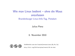 Wie Man Linux Bedient – Ohne Die Maus Anzufassen Brandenburger Linux-Info-Tag, Potsdam