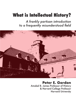 What Is Intellectual History? a Frankly Partisan Introduction to a Frequently Misunderstood Field
