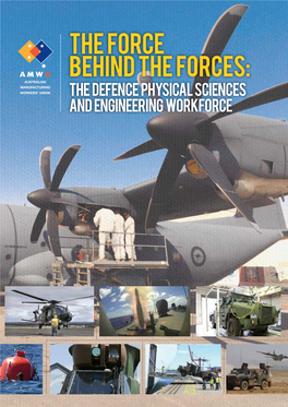THE FORCE BEHIND the FORCES: AUSTRALIAN MANUFACTURING WORKERS’ UNION the DEFENCE Physical SCIENCES and ENGINEERING Workforce FOREWORD