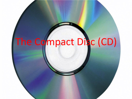 The Compact Disc (CD) Main Informations