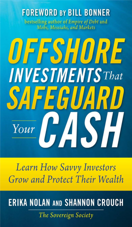 Offshore Investments That Safeguard Your Cash Offers You a Path to True ﬁnancial Freedom and Enjoyment of Greater Proﬁts