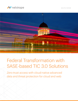 Federal Transformation with SASE-Based TIC 3.0 Solutions