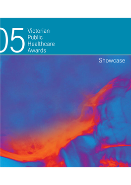 Showcase Victorian Public Healthcare Awards Showcase Message from the Premier of Victoria