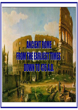 Ancient Rome from the Earliest Times Down to 476 A.D