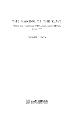 THE MAKING of the SLAVS History and Archaeology of the Lower Danube Region, C