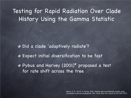 Testing for Rapid Radiation Over Clade History Using the Gamma Statistic