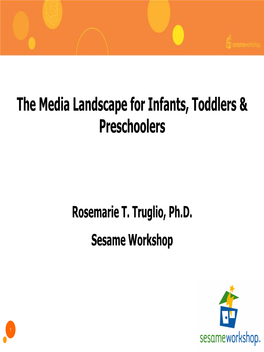 The Media Landscape for Infants, Toddlers & Preschoolers