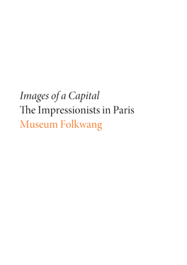 Images of a Capital the Impressionists in Paris Museum Folkwang Images of a Capital the Impressionists in Paris Museum Folkwang