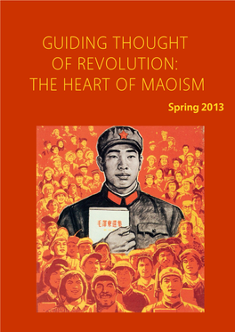 GUIDING THOUGHT of REVOLUTION: the HEART of MAOISM Spring 2013 GUIDING THOUGHT of REVOLUTION: the HEART of MAOISM