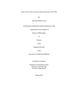 From Truth to Time: Soviet Central Television, 1957-1985 by Christine Elaine Evans a Dissertation Submitted in Partial Satisfact