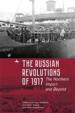 The Russian Revolutions of 1917 the Northern Impact and Beyond