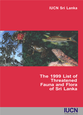 The 1999 List of Threatened Fauna and Flora of Sri Lanka