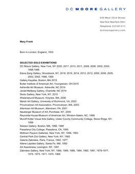Mary Frank Born in London, England, 1933 SELECTED SOLO EXHIBITIONS DC Moore Gallery, New York, NY 2020, 2017, 2013, 2011, 2008