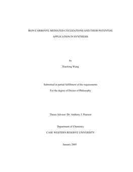 IRON CARBONYL MEDIATED CYCLIZATIONS and THEIR POTENTIAL APPLICATION in SYNTHESIS by Xiaolong Wang Submitted in Partial Fulfillme