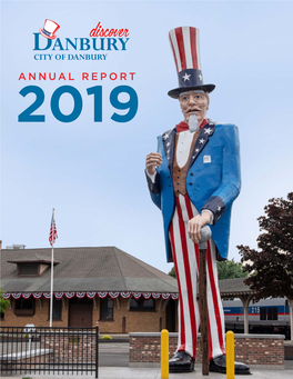 CITY of DANBURY ANNUAL REPORT 2019 Discover Danbury TABLE of CONTENTS from the DESK of the MAYOR