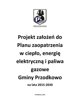Projekt Założeń Do Planu Zaopatrzenia W Ciepło, Energię Elektryczną I Paliwa Gazowe Gminy Przodkowo Na Lata 2015-2030