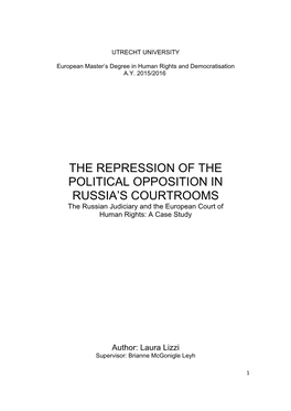 THE REPRESSION of the POLITICAL OPPOSITION in RUSSIA’S COURTROOMS the Russian Judiciary and the European Court of Human Rights: a Case Study