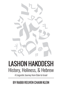 LASHON HAKODESH History, Holiness, & Hebrew a Linguistic Journey from Eden to Israel