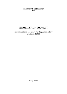 Hungary Has Posted the General Election of Members of Parliament to Take Place on the 9 Th of April and the 23 Rd of April 2006