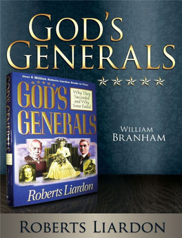 William Branham Excerpted from God’S Generals: Why They Succeeded and Why Some Failed Roberts Liardon Ministries P.O