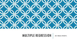 Multiple Regression Dr. Hemal Pandya Introduction