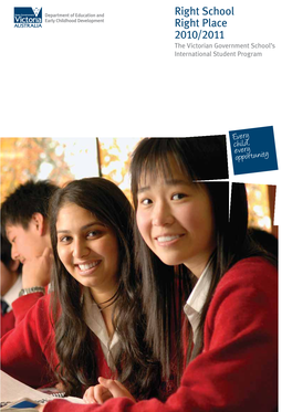 Right School Right Place 2010/2011 the Victorian Government School’S International Student Program Get a Head Start on Your Future