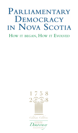 PARLIAMENTARY DEMOCRACY in NOVA SCOTIA HOW IT BEGAN, HOW IT EVOLVED Contents