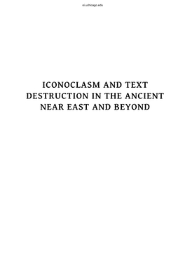 Iconoclasm and Text Destruction in the Ancient Near East and Beyond Oi.Uchicago.Edu Ii Oi.Uchicago.Edu