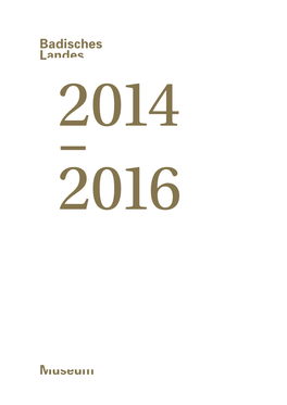 Jahresbericht 2014–16 Des Badischen Landesmuseums