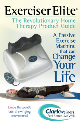 Exerciser Elite® the Revolutionary Home Therapy Product Guide a Passive Exercise Machine That Can Change Your Life