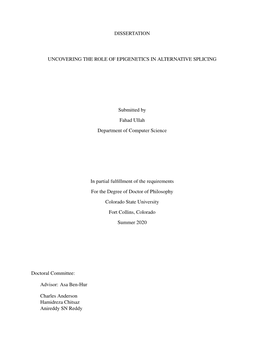 DISSERTATION UNCOVERING the ROLE of EPIGENETICS in ALTERNATIVE SPLICING Submitted by Fahad Ullah Department of Computer Science