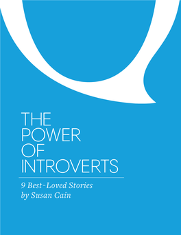 THE POWER of INTROVERTS 9 Best-Loved Stories by Susan Cain CONTENTS PAGE