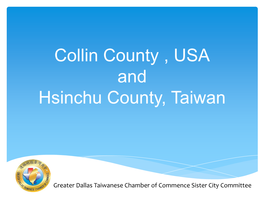 Collin County , USA and Hsinchu County, Taiwan