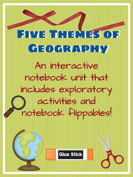 Five Themes of Geography Want to Get Your Kids Engaged with the Five Themes of Geography? Well, You’Ve Come to the Right Place! Included in This Unit You Will Find