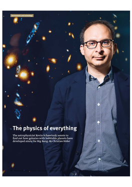 The Physics of Everything the Astrophysicist Kevin Schawinski Wants to ﬁnd out How Galaxies with Habitable Planets Have Developed Since the Big Bang