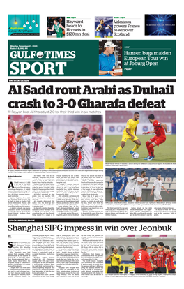 SPORT Page 7 QNB STARS LEAGUE Al Sadd Rout Arabi As Duhail Crash to 3-0 Gharafa Defeat Al Rayyan Beat Al Kharaitiyat 2-0 for Their Third Win in Six Matches