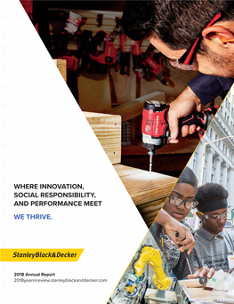 2018 Annual Report 2018Yearinreview.Stanleyblackanddecker.Com for THOSE WHO MAKE the WORLD™ WE ARE BOLD and AGILE, YET THOUGHTFUL and DISCIPLINED