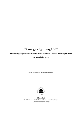 Et Uregjerlig Mangfold? Lokale Og Regionale Museer Som Saksfelt I Norsk Kulturpolitikk 1900 - Cirka 1970