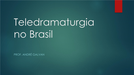 Teledramaturgia No Brasil