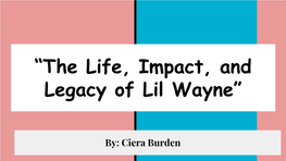 “The Life, Impact, and Legacy of Lil Wayne”