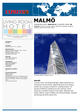 MALMÖ PUBLISHING DATE: 2009-06-22 | COUNTRY CODE: SE Contents: the City, Do & See, Eating, Cafés, Bars & Nightlife, Shopping, Sleeping, Essential Information, Maps