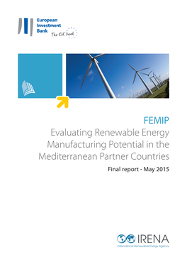 Evaluating Renewable Energy Manufacturing Potential in the Mediterranean Partner Countries Final Report - May 2015