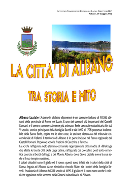 Albano Laziale (Arbano in Dialetto Albanense) È Un Comune Italiano Di 40.516 Abi- Tanti Della Provincia Di Roma Nel Lazio