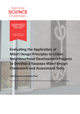 Evaluating the Application of Māori Design Principles to Urban Neighbourhood Development Projects to Develop a Kaupapa Māori Design Framework and Assessment Tools