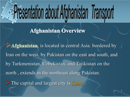 Afghanistan, Is Located in Central Asia. Bordered By