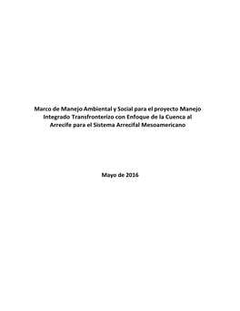 Marco De Manejo Ambiental Y Social Para El Proyecto Manejo Integrado Transfronterizo Con Enfoque De La Cuenca Al Arrecife Para El Sistema Arrecifal Mesoamericano