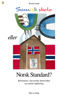 Norsk Standard? Reformene I Det Norske Skoleverket Og Samisk Opplæring