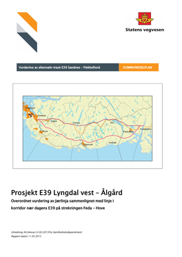 Prosjekt E39 Lyngdal Vest – Ålgård Overordnet Vurdering Av Jærlinja Sammenlignet Med Linje I Korridor Nær Dagens E39 På Strekningen Feda - Hove